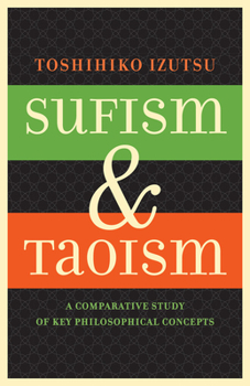 Hardcover Sufism and Taoism: A Comparative Study of Key Philosophical Concepts Book