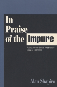 Paperback In Praise of the Impure: Poetry and the Ethical Imagination: Essays, 1980-1991 Book