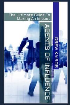 Paperback Agents of Influence: The Ultimate Guide to Making an Impact Book