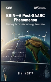 Hardcover BBIN-A Post-SAARC Phenomenon: Unlocking the Potential for Energy Cooperation Book