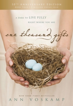 Hardcover One Thousand Gifts 10th Anniversary Edition: A Dare to Live Fully Right Where You Are Book