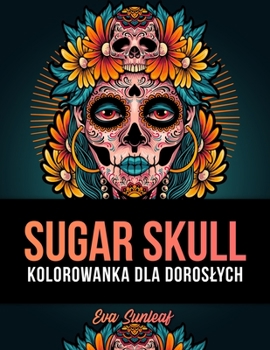 Paperback Sugar Skull Kolorowanka Dla Doroslych [Polish] Book