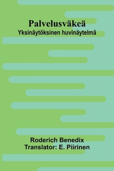 Palvelusväkeä: Yksinäytöksinen huvinäytelmä (Finnish Edition)