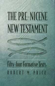 Hardcover The Pre-Nicene New Testament: Fifty-Four Formative Texts Book