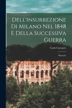 Paperback Dell'insurrezione Di Milano Nel 1848 E Della Successiva Guerra: Memorie [Italian] Book