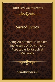 Paperback Sacred Lyrics: Being An Attempt To Render The Psalms Of David More Applicable To Parochial Psalmody Book