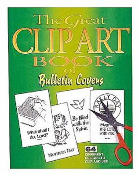 Paperback The Great Clip Art Book Of Bulletin Covers Book