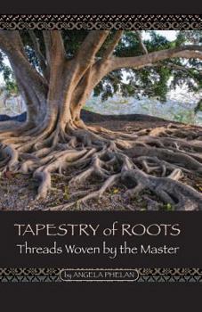 Paperback Tapestry of Roots: Threads Woven By The Master Book