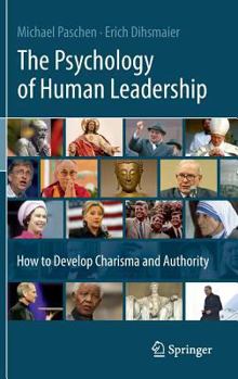 The Psychology of Human Leadership: How To Develop Charisma and Authority