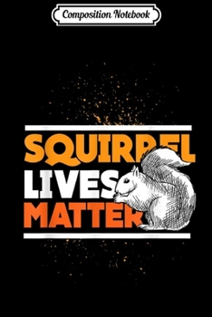 Paperback Composition Notebook: Squirrel Lives Matter Journal/Notebook Blank Lined Ruled 6x9 100 Pages Book