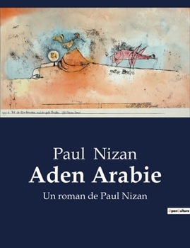Paperback Aden Arabie: Un roman de Paul Nizan [French] Book