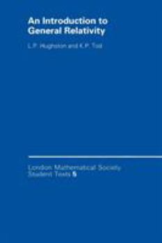 An Introduction to General Relativity - Book  of the London Mathematical Society Student Texts