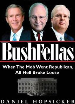 Hardcover Bushfellas: When the Mob Went Republican, All Hell Broke Loose Book