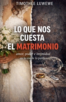 Lo Que Nos Cuesta El Matrimonio (Amor Y Rupturas) (Spanish Edition)