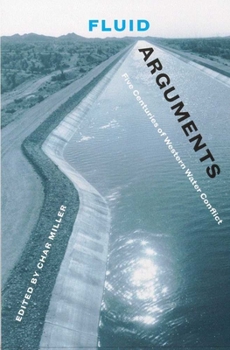 Hardcover Fluid Arguments: Five Centuries of Western Water Conflict Book