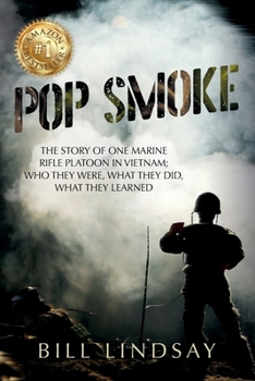Paperback Pop Smoke: The Story of One Marine Rifle Platoon in Vietnam; Who They Were, What They Did, What They Learned Book