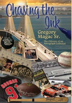 Hardcover Chasing the Ink, The Odyssey of an Autograph Collector Book