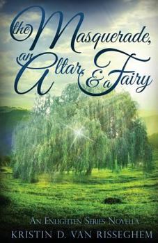The Masquerade, an Altar, & a Fairy - Book  of the Enlighten