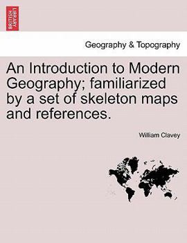 Paperback An Introduction to Modern Geography; Familiarized by a Set of Skeleton Maps and References. Book