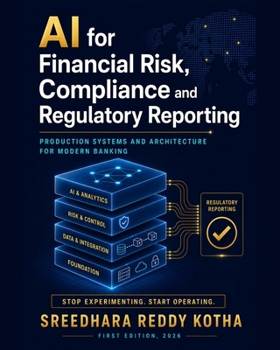 Paperback AI for Financial Risk, Compliance and Regulatory Reporting: Production Systems and Architecture for Modern Banking Book