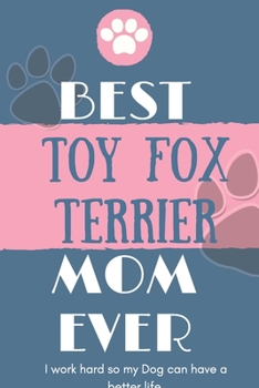 Best Toy Fox Terrier Mom Ever Notebook Gift: Lined Notebook / Journal Gift, 120 Pages, 6x9, Soft Cover, Matte Finish
