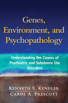 Paperback Genes, Environment, and Psychopathology: Understanding the Causes of Psychiatric and Substance Use Disorders Book