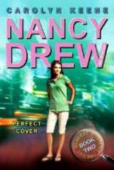 Perfect Cover (Nancy Drew: Girl Detective, #31; Perfect Mystery, #2) - Book #31 of the Nancy Drew: Girl Detective