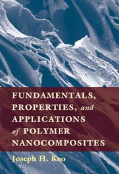 Hardcover Fundamentals, Properties, and Applications of Polymer Nanocomposites Book