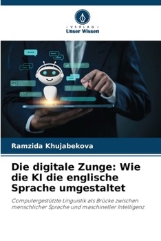 Die digitale Zunge: Wie die KI die englische Sprache umgestaltet (German Edition)