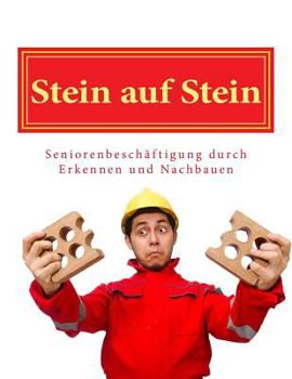 Stein auf Stein: Seniorenbeschäftigung durch Erkennen und Nachbauen