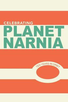 Paperback Celebrating Planet Narnia: 10 Years in Orbit: An Unexpected Journal - Advent Issue: A celebration of the 10 year anniversary of the ground breaki Book