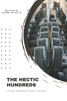 Paperback The Hectic Hundreds: 3 Proven Methods to Build Strength and Power Book