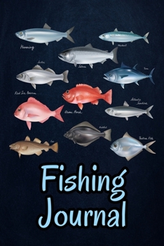 Fishing Journal: Fishing Journal Complete Fisherman's Log Book  With Prompts, Records Details of Fishing Trip, Including Date, Time, Location, Weather Conditions, Water Conditions, etc