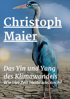 Das Yin und Yang des Klimawandels: Wie lang bleibt uns noch?