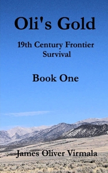 Paperback Oli's Gold: 19th Century Frontier Survival Book