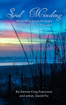 Hardcover Soul Minding: Midwifing Souls through Human Rites of Passage Book