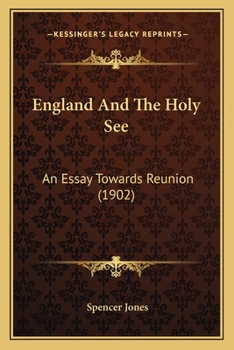 Paperback England And The Holy See: An Essay Towards Reunion (1902) Book