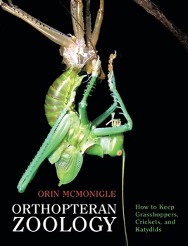 Hardcover Orthopteran Zoology: How to Keep Grasshoppers, Crickets, and Katydids Book