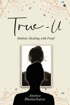 Paperback True - U: Holistic Healing with Food Book