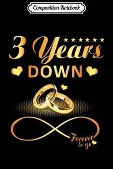 Paperback Composition Notebook: 3rd Wedding Anniversary 3 Years Down Forever To Go Journal/Notebook Blank Lined Ruled 6x9 100 Pages Book
