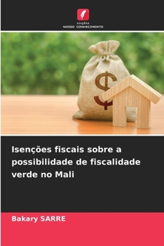 Paperback Isenções fiscais sobre a possibilidade de fiscalidade verde no Mali [Portuguese] Book