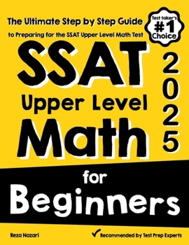 Paperback SSAT Upper Level Math for Beginners: The Ultimate Step by Step Guide to Preparing for the SSAT Upper Level Math Test Book