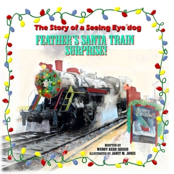 Paperback Feather's Santa Train Surprise!: Adventures of a Seeing Eye(R) Dog Book