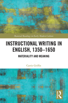 Paperback Instructional Writing in English, 1350-1650: Materiality and Meaning Book