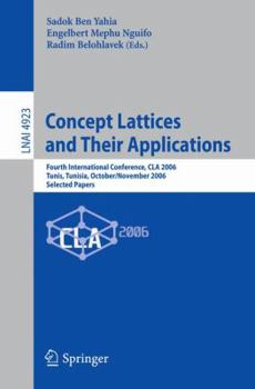 Paperback Concept Lattices and Their Applications: Fourth International Conference, Cla 2006 Tunis, Tunisia, October 30-November 1, 2006 Selected Papers Book