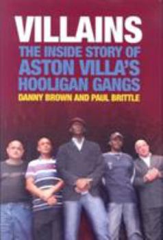 Hardcover Villains: The Inside Story of Aston Villa's Hooligan Gangs Book