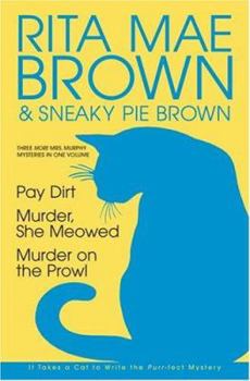 Three More Mrs. Murphy Mysteries in One Volume: Pay Dirt; Murder, She Meowed; and Murder on the Prowl - Book  of the Mrs. Murphy