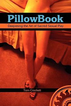 Paperback PillowBook: Deepening the Art of Sacred Sexual Play Book
