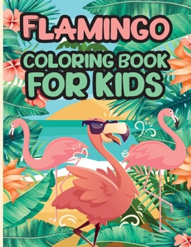 Paperback Flamingo Coloring Book for Kids: Charming Flamingo Coloring Book, Gorgeous Designs with Cute Flamingo for Relaxation and Stress Relief Book