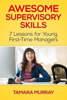 Paperback Awesome Supervisory Skills: Seven Lessons for Young, First-Time Managers Book